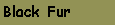 Black Fur