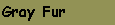 Gray Fur